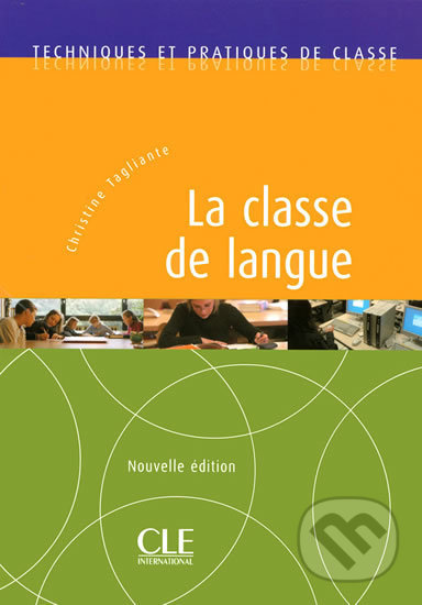 Techniques et pratiques de classe: La classe de langue