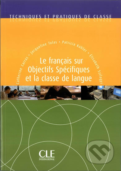 Techniques et pratiques de classe: Le francais sur objectifs spécifiques et la classe de langue