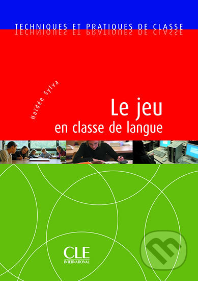 Techniques et pratiques de classe: Le jeu en classe de langue