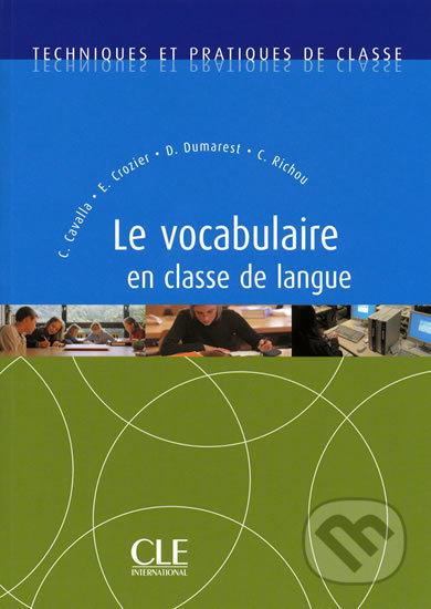 Techniques et pratiques de classe: Le vocabulaire en classe de langue