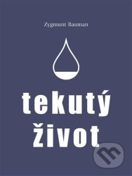 Tekutý život - Zygmunt Bauman
