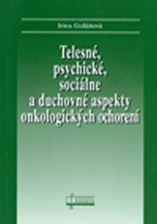 Telesné, psychické, sociálne a duchovné aspekty onkologických ochorení