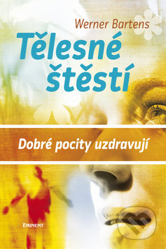 Tělesné štěstí (Dobré pocity uzdravují)