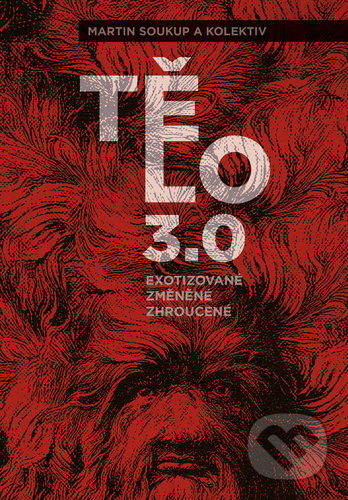 Tělo 3.0 (Exotizované, změněné, zhroucené)