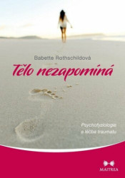 Tělo nezapomíná (Psychofyziologie a léčba traumatu) - kniha z kategorie Psychologie