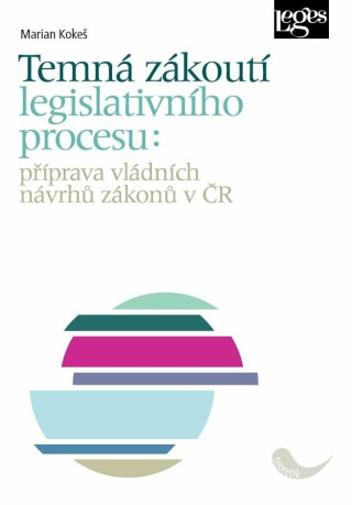 Temná zákoutí legislativního procesu: příprava vládních návrhů zákonů v ČR