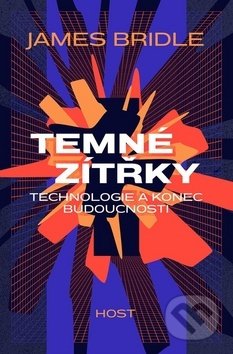 Temné zítřky (Technologie a konec budoucnosti)