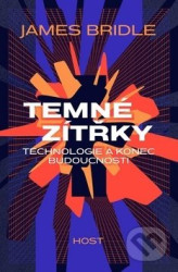 Temné zítřky (Technologie a konec budoucnosti)