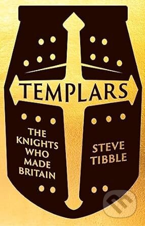Templars (The Knights Who Made Britain)