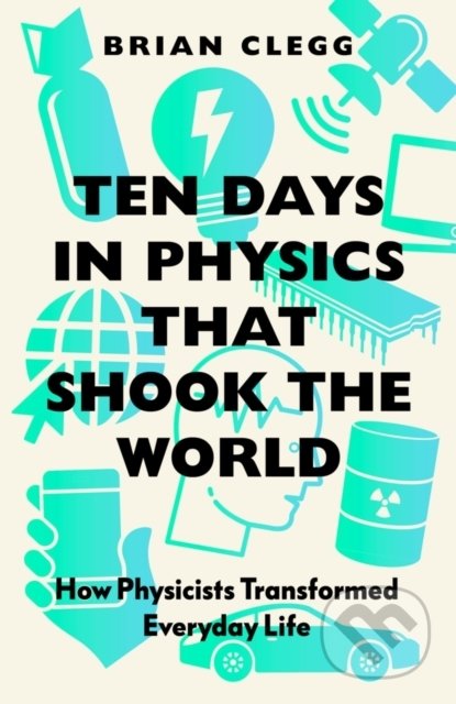Ten Days in Physics that Shook the World