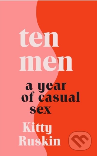 Ten Men (A Year of Casual Sex)