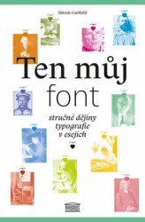 Ten můj font (Stručné dějiny typografie v esejích) - kniha z kategorie Literární věda