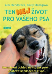 Ten nej život pro vašeho psa (Komplexní pohled na to, jak psovi obohatit každodenní život) - kniha z kategorie Chov zvířat