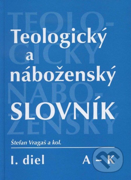 Teologický a náboženský slovník (A - K)