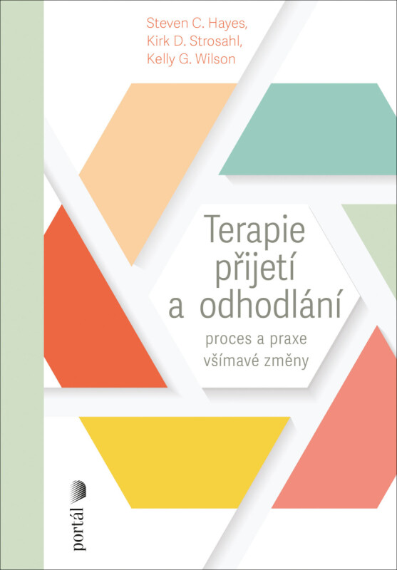Terapie přijetí a odhodlání - Steven C. Hayes, Kirk D. Strosahl, Kelly G. Wilson
