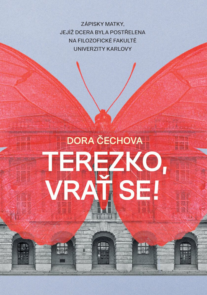Terezko, vrať se! - Zápisky matky, jejíž dcera byla postřelena na Filozofické fakultě Univerzity Karlovy
