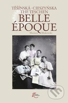 Těšínská Belle Epoque