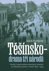 Těšínsko drama tří národů (Studie k česko-polsko-německým vztahům na těšínském pomezí v letech 1850–1945) - kniha z kategorie Historie