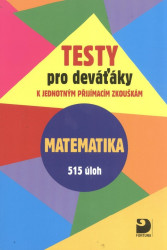 Testy pro deváťáky Matematika 515 úloh (k jednotným přijímacím zkouškám) - kniha z kategorie 2. stupeň