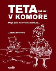 Teta (už ne) v komoře (Moje paní na cestě za láskou ...) - kniha z kategorie Beletrie