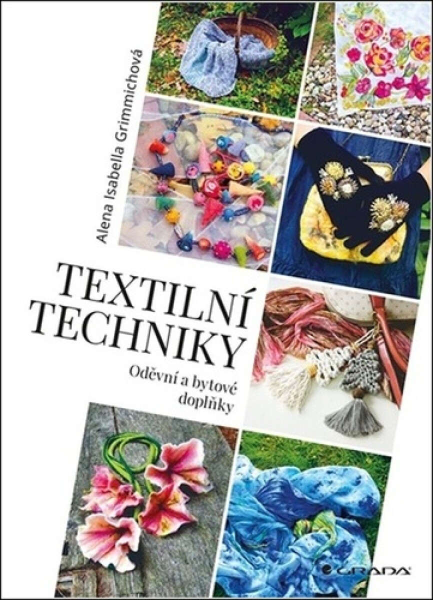Textilní techniky - Oděvní a bytové doplňky - Alena Isabella Grimmichová