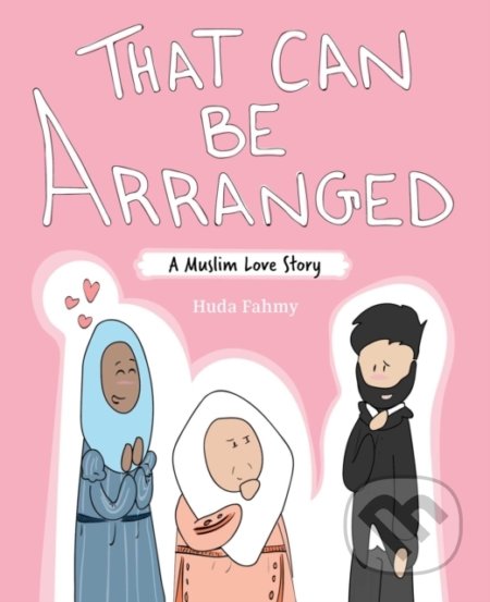 That Can Be Arranged (A Muslim Love Story)