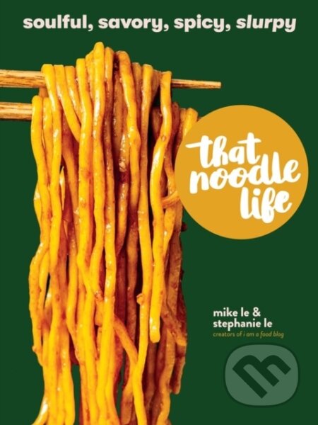 That Noodle Life (Soulful, Savory, Spicy, Slurpy)