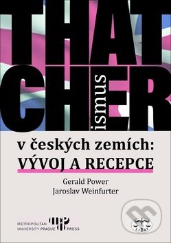 Thatcherismus v českých zemích (Vývoj a recepce)