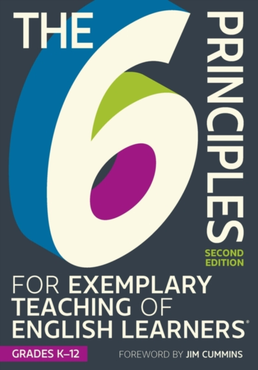 The 6 Principles for Exemplary Teaching of English LearnersÂ®: Grades K-12