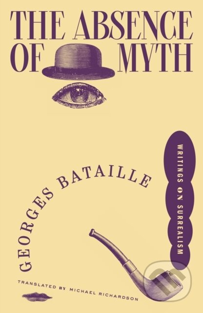 The Absence of Myth (Writings on Surrealism)