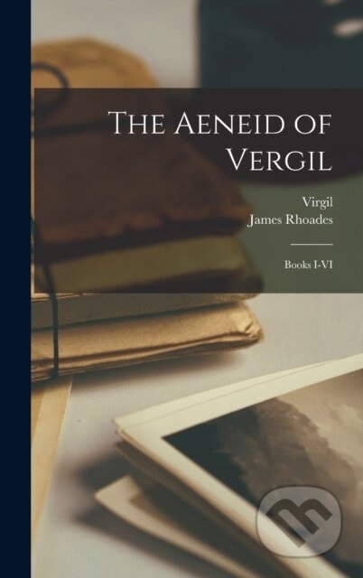 The Aeneid of Vergil (Books I-VI)