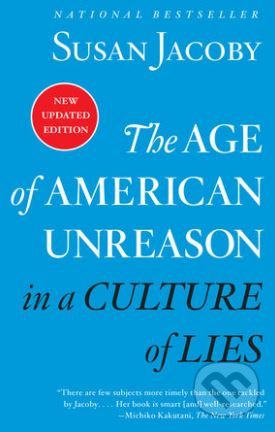 The Age of American Unreason in a Culture of Lies