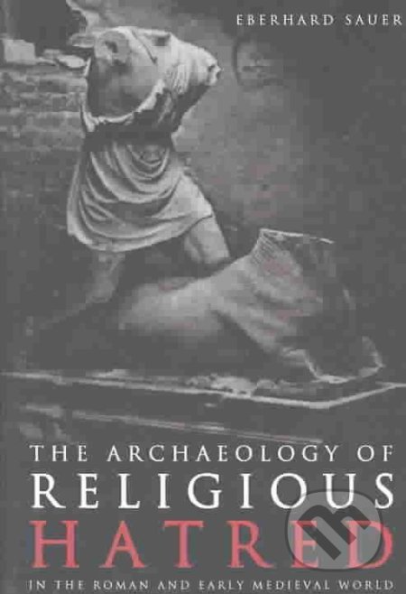 The Archaeology of Religious Hatred