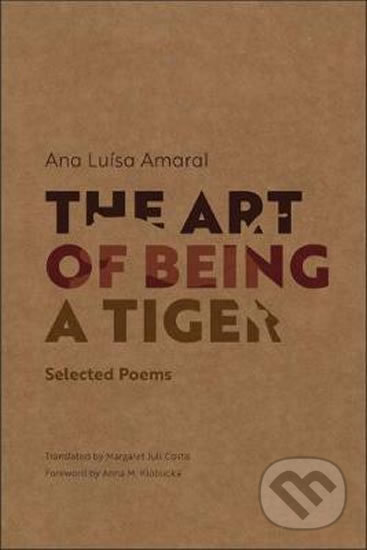 The Art of Being a Tiger (Selected Poems)