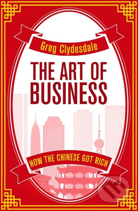 The Art of Business (How the Chinese Got Rich)