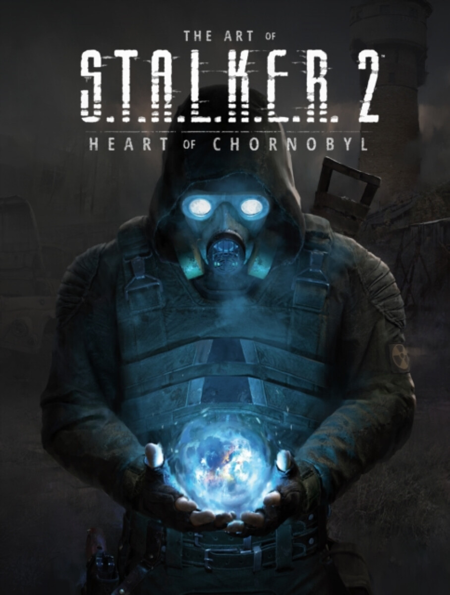 The Art of S.T.A.L.K.E.R. 2: Heart of Chornobyl