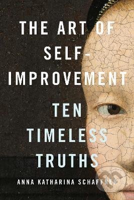 The Art of Self-Improvement (Ten Timeless Truths)