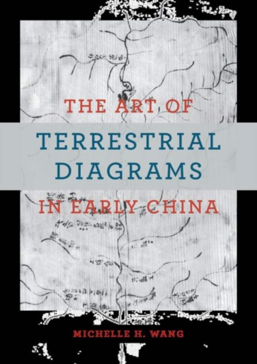 The Art of Terrestrial Diagrams in Early China