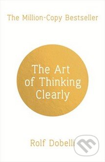 The Art of Thinking Clearly