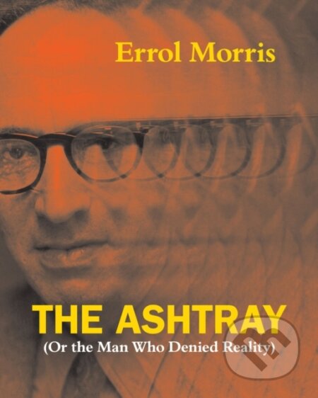 The Ashtray ((Or the Man Who Denied Reality))