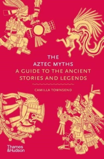 The Aztec Myths - Townsend Camilla