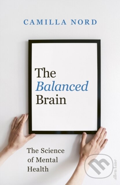 The Balanced Brain (The Science of Mental Health)