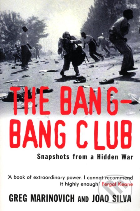 The Bang-bang Club (Snapshots from a Hidden War)