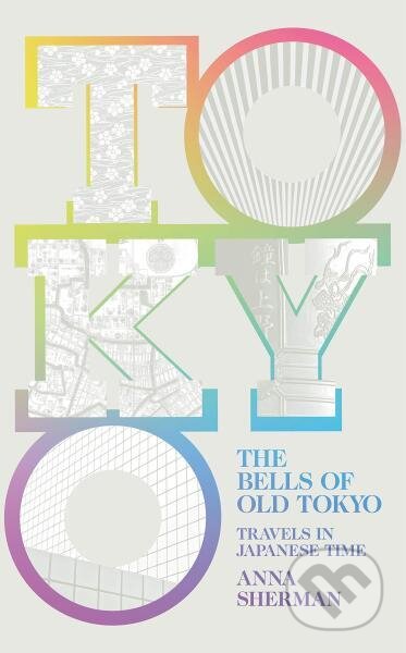 The Bells of Old Tokyo: Travels in Japanese Time