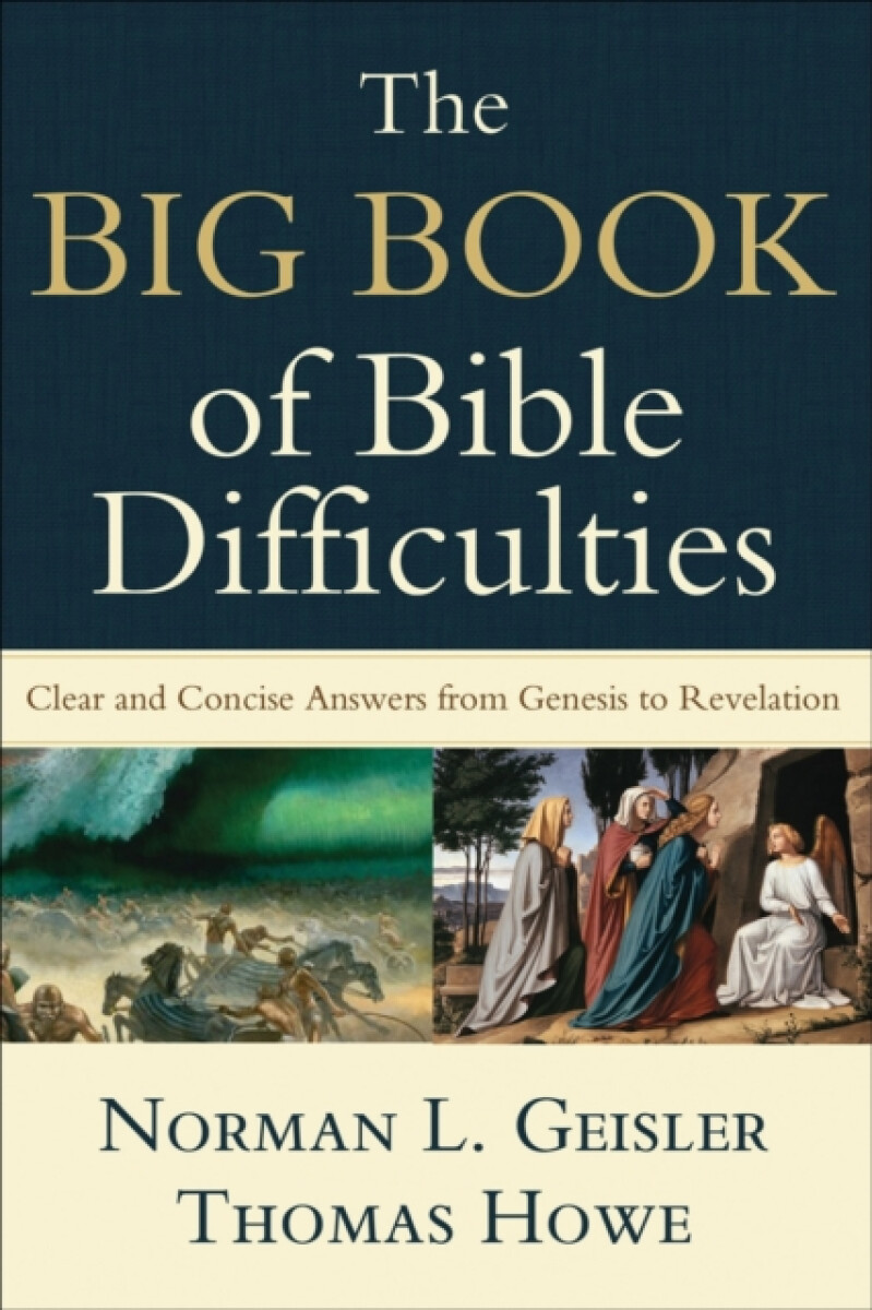The Big Book of Bible Difficulties â€“ Clear and Concise Answers from Genesis to Revelation
