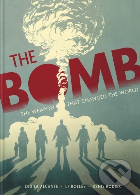 The Bomb (The Weapon That Changed the World)