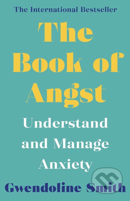 The Book of Angst (Understand and Manage Anxiety)