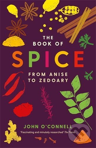 The Book of Spice (From Anise to Zedoary)