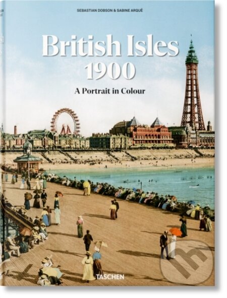The British Isles 1900. A Portrait in Colour