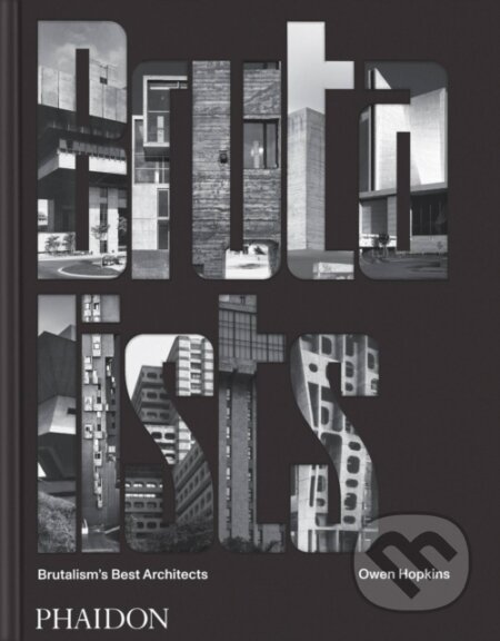 The Brutalists (Brutalism's Best Architects)